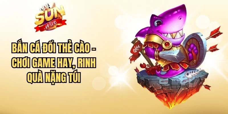 Bắn Cá Đổi Thẻ Cào