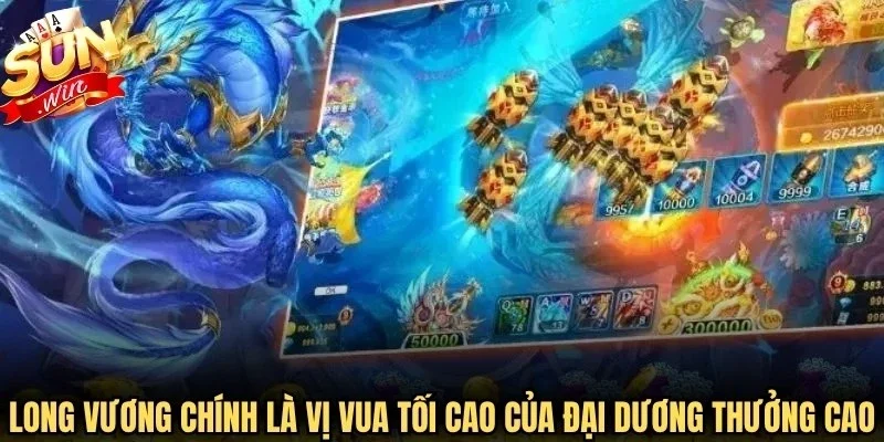 Long Vương chính là vị vua tối cao của đại dương thưởng cao