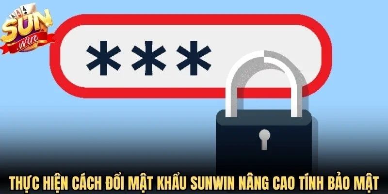 Thực hiện cách đổi mật khẩu Sunwin giúp nâng cao tính bảo mật