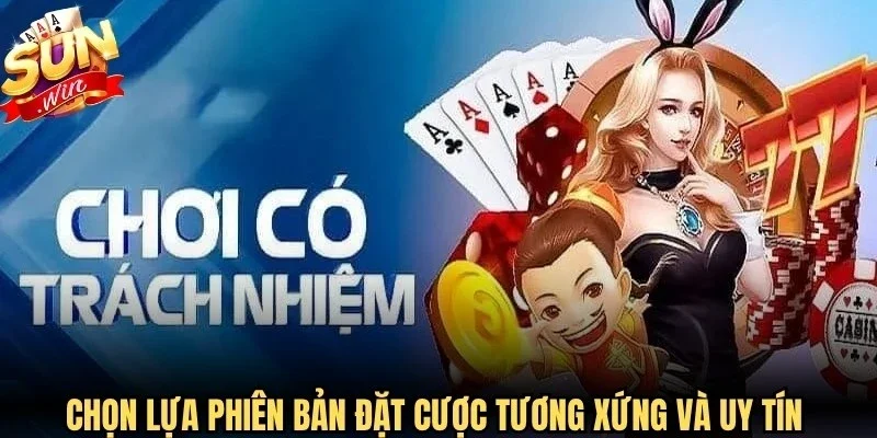 Chọn lựa phiên bản đặt cược tương xứng và uy tín rất quan trọng