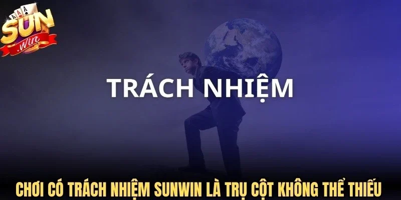 Chơi có trách nhiệm Sunwin là trụ cột không thể thiếu hiện nay