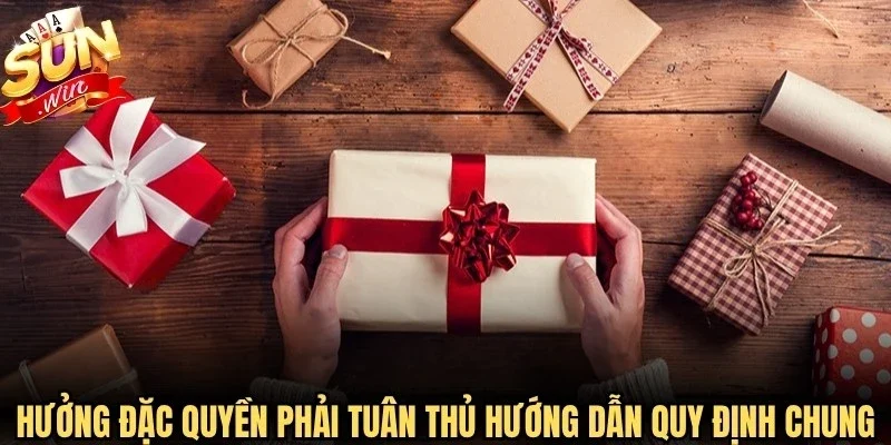 Hưởng đặc quyền phải tuân thủ hướng dẫn và quy định chung