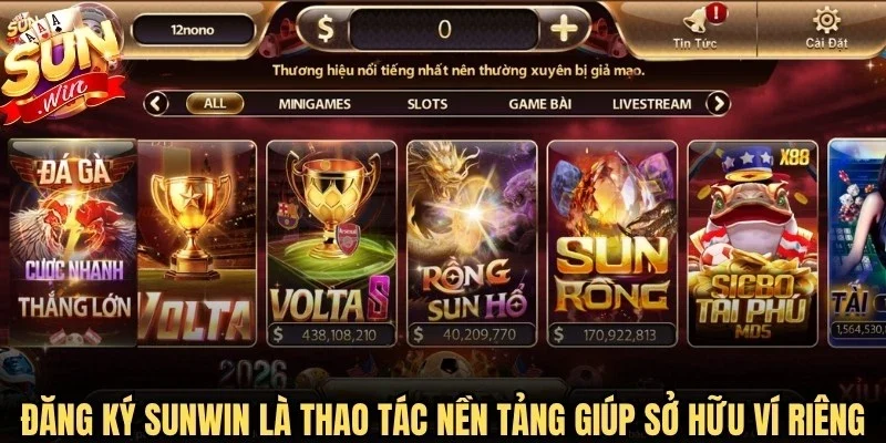 Đăng ký Sunwin là thao tác nền tảng giúp người chơi sở hữu ví riêng