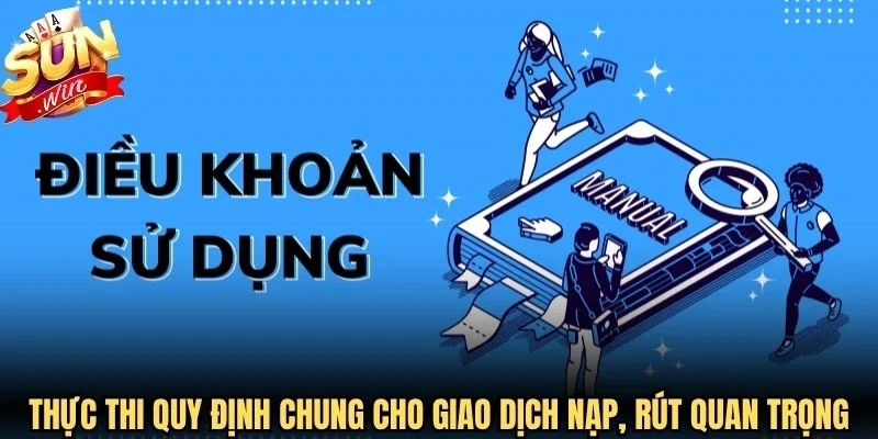 Thực thi quy định chung cho giao dịch nạp, rút rất quan trọng