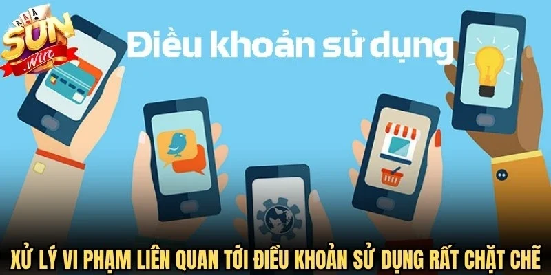 Xử lý vi phạm liên quan tới điều khoản sử dụng rất chặt chẽ