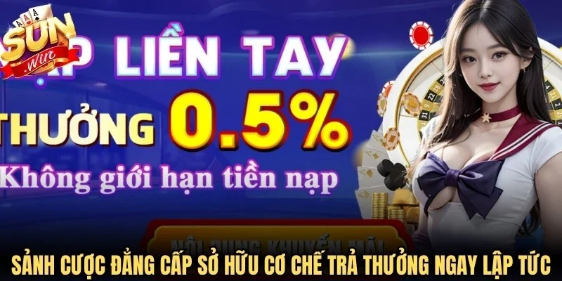 Sảnh cược đẳng cấp sở hữu cơ chế trả thưởng ngay lập tức