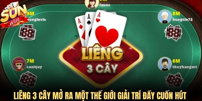 Liêng 3 cây mở ra một thế giới giải trí đầy cuốn hút và kịch tính