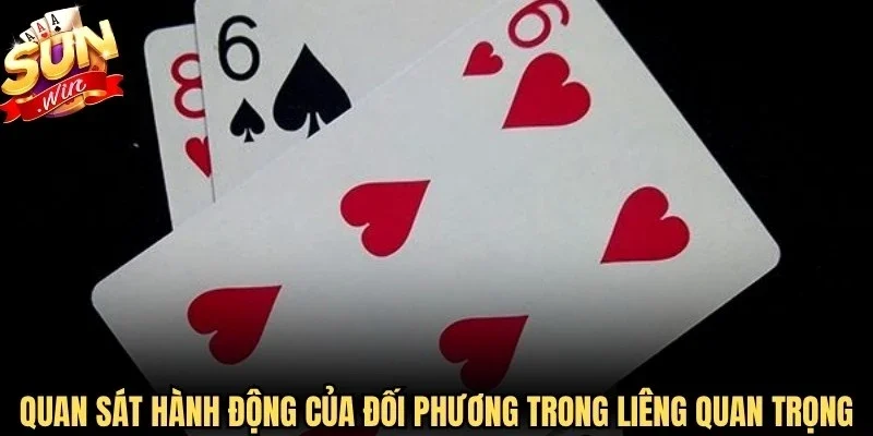 Quan sát hành động của đối phương trong Liêng rất quan trọng