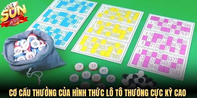 Cơ cấu thưởng của hình thức lô tô thường cực kỳ cao và giá trị