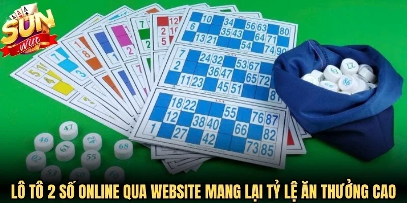 Lô tô 2 số online qua website mang lại tỷ lệ ăn thưởng rất cao