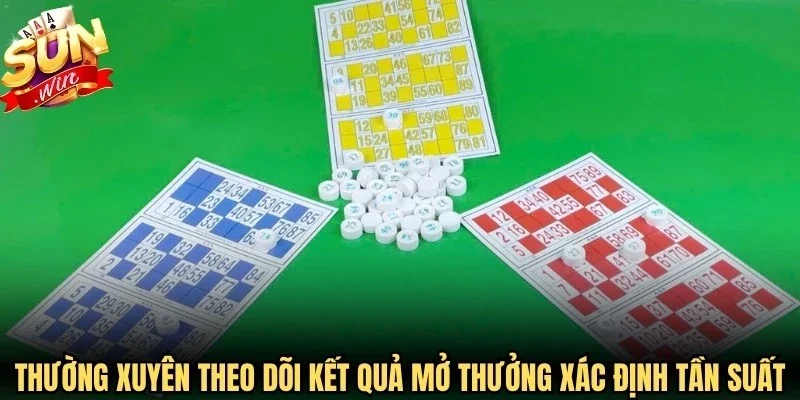 Thường xuyên theo dõi kết quả mở thưởng để xác định tần suất
