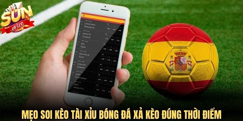 Mẹo soi kèo Tài Xỉu bóng đá Xả kèo đúng thời điểm rất quan trọng