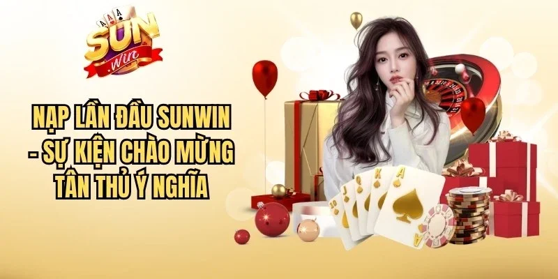 Nạp Lần Đầu Sunwin