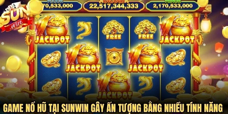 Game nổ hũ tại Sunwin gây ấn tượng bằng nhiều tính năng hỗ trợ