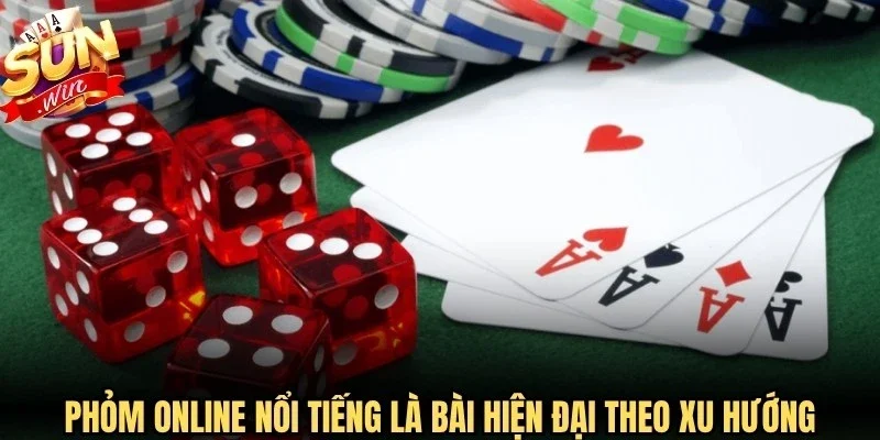 Phỏm online nổi tiếng là bài hiện đại theo xu hướng thời thượng