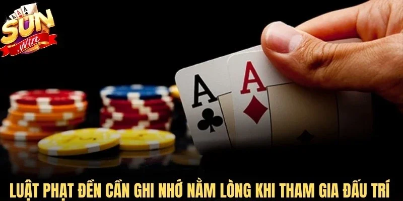 Luật phạt đền cần ghi nhớ nằm lòng khi tham gia đấu trí chi tiết