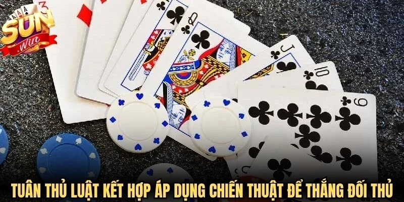 Tuân thủ luật kết hợp áp dụng chiến thuật để thắng đối thủ