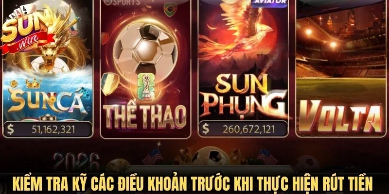 Kiểm tra kỹ các điều khoản trước khi thực hiện rút tiền Sunwin