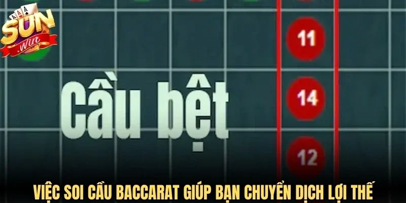 Việc soi cầu Baccarat giúp bạn chuyển dịch lợi thế
