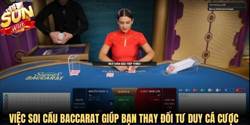 Việc soi cầu Baccarat giúp bạn thay đổi tư duy cá cược hiệu quả