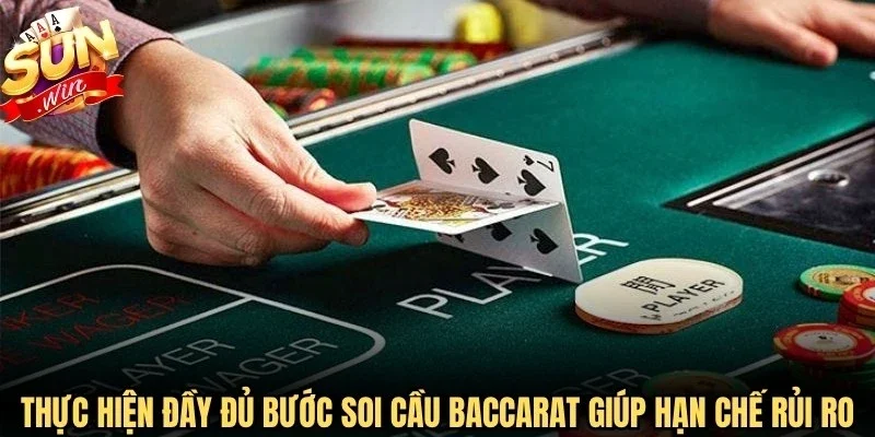 Thực hiện đầy đủ các bước soi cầu Baccarat giúp hạn chế rủi ro
