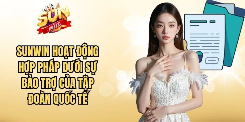 Sunwin hoạt động hợp pháp dưới sự bảo trợ của tập đoàn quốc tế
