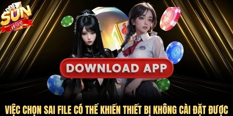 Việc chọn sai file có thể khiến thiết bị không cài đặt được