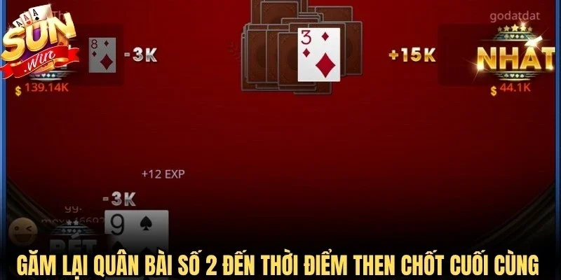 Găm lại quân bài số 2 đến thời điểm then chốt cuối cùng để thắng