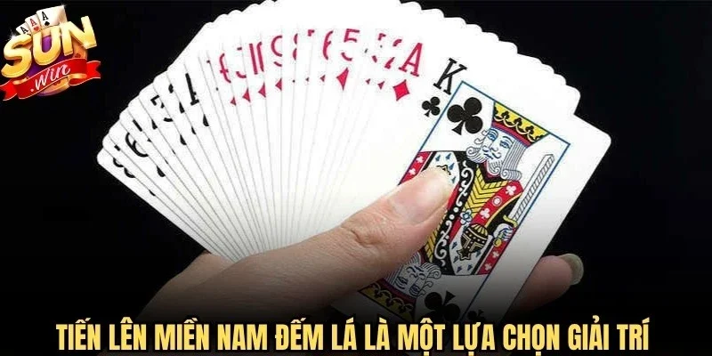 Tiến lên miền Nam đếm lá là một lựa chọn giải trí huyền thoại