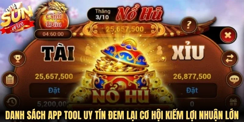 Danh sách app tool uy tín đem lại cơ hội kiếm lợi nhuận cực lớn