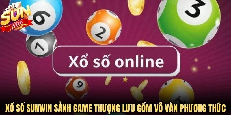 Xổ số Sunwin là sảnh game thượng lưu gồm vô vàn phương thức