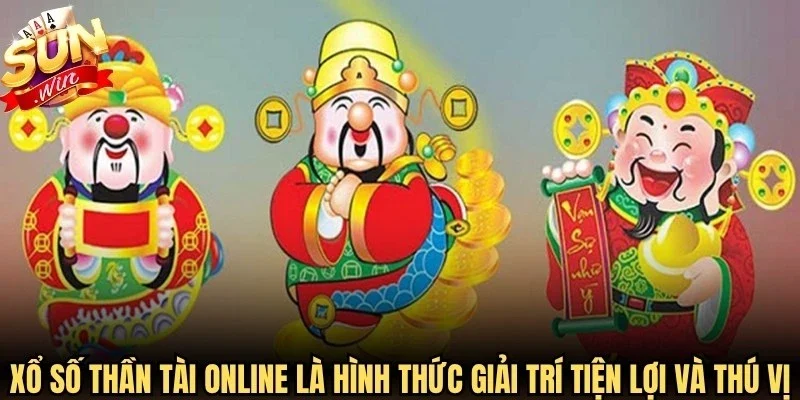 Xổ số Thần Tài online là hình thức giải trí tiện lợi và thú vị