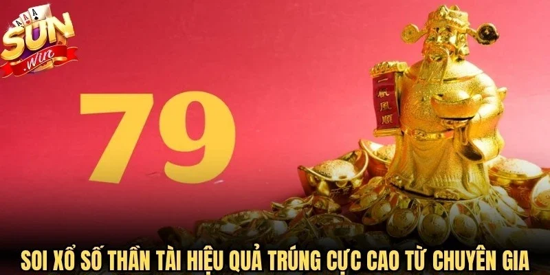 Soi xổ số Thần Tài hiệu quả trúng cực cao từ chính chuyên gia