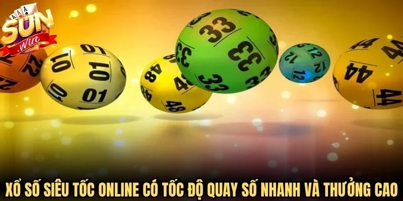 Xổ số siêu tốc online có tốc độ quay số nhanh và thưởng cực kỳ cao